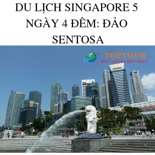 DU LỊCH SINGAPORE 5 NGÀY 4 ĐÊM: ĐẢO SENTOSA